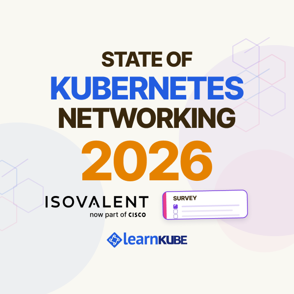 Help Us Map The State of Kubernetes Networking in 2026